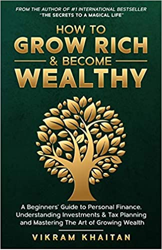 How To Grow Rich And Become Wealthy – Vikram Khaitan